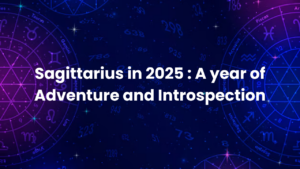Read more about the article Sagittarius in 2025 : A year of Adventure and Introspection