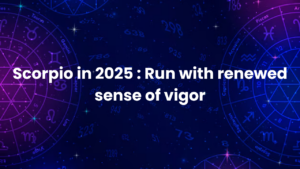 Read more about the article Scorpio in 2025 : Run with renewed sense of vigor