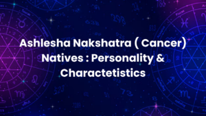Read more about the article Ashlesha Nakshatra ( Cancer) Natives : Personality & Charactetistics