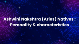 Read more about the article Ashwini Nakshtra (Aries) Natives : Peronality & characteristics