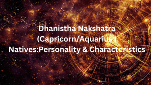 Read more about the article Dhanistha Nakshatra ( Capricorn/Aquarius ) Natives : Personality & Characteristics