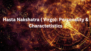 Read more about the article Hasta Nakshatra ( Virgo):  Personality & Charactetistics