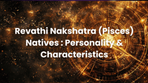 Read more about the article Revathi Nakshatra (Pisces) Natives : Personality & Characteristics
