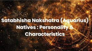 Read more about the article Satabhisha Nakshatra (Aquarius) Natives : Personality & Characteristics