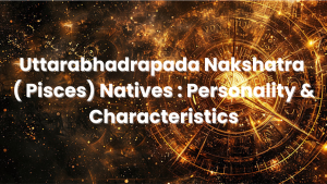 Read more about the article Uttarabhadrapada Nakshatra ( Pisces) Natives : Personality & Characteristics