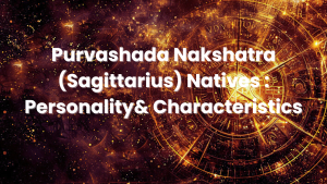 Read more about the article Purvashada Nakshatra (Sagittarius) Natives : Personality & Characteristics