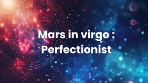 Read more about the article Mars in virgo : Perfectionist