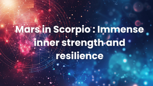 Read more about the article Mars in Scorpio : Immense inner strength and resilience