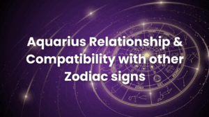 Read more about the article Aquarius Relationship & Compatibility with other Zodiac signs