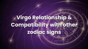 Read more about the article Virgo Relationship & Compatibility with other zodiac signs