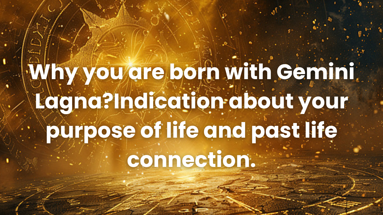 You are currently viewing Gemini Lagna(Ascendant) : Purpose of life & past life connection.