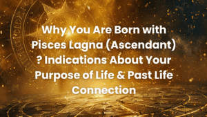 Read more about the article Pisces Lagna(Ascendant) : Purpose of Life & Past Life Connection