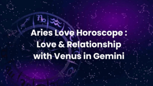 Read more about the article Aries Love Horoscope : Love & Relationship with Venus in Gemini