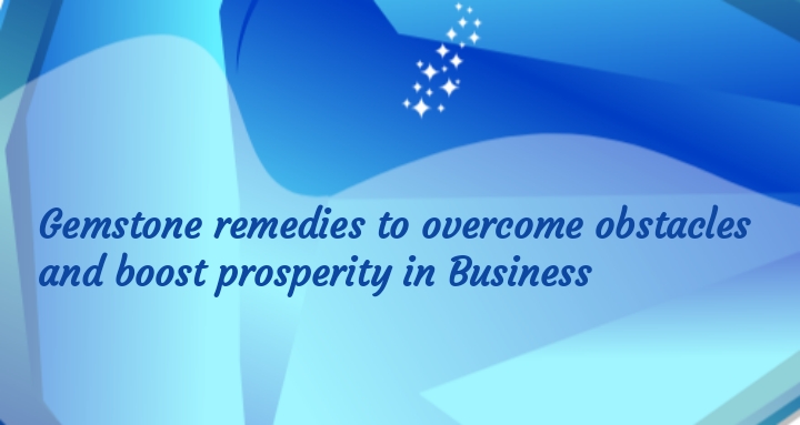 Remedies to overcome obstacles and boost prosperity in Business